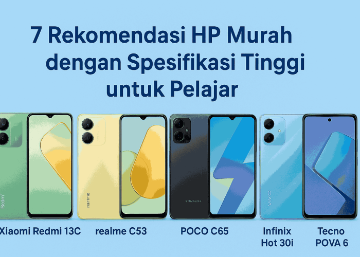 Rekomendasi HP Murah dengan Spesifikasi Tinggi untuk Pelajar!